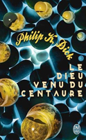 Philip K. Dick The Three Stigmata <br> of Palmer Eldritch cover Le dieu venu du Centaure 